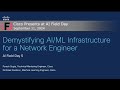 AI \u0026 ML Infrastructure for Network Engineers | Demystifying AI and ML Deployment