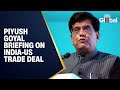 LIVE: Piyush Goyal Briefs Media on India–US Trade Deal