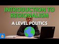 Introduction To Regionalism In A Level Politics | Everything You Need To Know