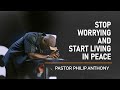 Stop Worrying and Start Living in Peace |  Philip Anthony Mitchell (2819 Church)