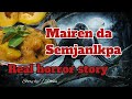 Mairen da Semjanlkpa//Real horror story//Manipuri horror story//Asengba wari