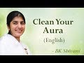 Clean Your Aura: BK Shivani (English)