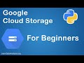 Using Google Cloud Storage API in Python For Beginners
