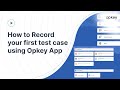 How to Record your first test case using Opkey App