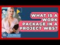 What Is A Work Package In A Project WBS? - The Project Manager Toolkit