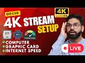 How to Stream 4K on YouTube \u0026 Twitch | Best CPU \u0026 Internet Speed for 4K Live Streaming