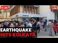 Kolkata Earthquake News LIVE | Earthquake News | 5.4 Magnitude Quake Hits Bangladesh, Tremors in WB