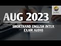 AUG 2023 SHORTHAND ENGLISH INTER DOTE EXAM AUDIO 🔊✍🏼🏆✨