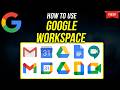 How to Use Google Workspace - Complete Tutorial