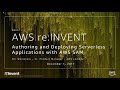 AWS re:Invent 2017: Authoring and Deploying Serverless Applications with AWS SAM (SRV311)