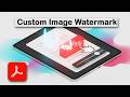 How to Add Custom Image Watermark to PDF Documents using Adobe Acrobat Pro DC