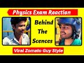 Behind the Scene - Physics Exam Reaction Zomato Guy Style Ft. Physicswallah \u0026 Sanjeev Bose
