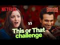 THIS OR THAT Challenge 🤯 Ft. Yami Gautam \u0026 Pratik Gandhi | Dhoom Dhaam | Netflix India