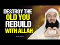 Destroy the Old You — Rebuild Yourself with Allah’s Guidance | Mufti Menk