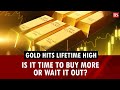 Gold hits lifetime high: Is it time to buy more or wait it out? | Gold investment strategy