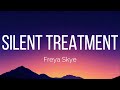 Freya Skye - silent treatment (Lyrics)