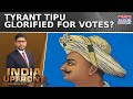 Tipu Sultan Row Rekindles Political Firestorm As Parties Clash Over Legacy Debate | India Upfront