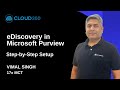 eDiscovery in Microsoft Purview | What, Why, Components \u0026 Step-by-Step Setup