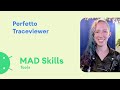 Performance: Perfetto Traceviewer - MAD Skills