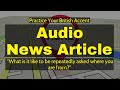 British English Practice -Audio  Article- \