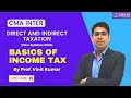 Basics of Income Tax By Prof. Vinit Kumar || CMA Inter Direct and Indirect Taxation (DITX)