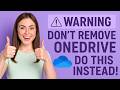 ❌ Do Not Uninstall OneDrive - Do This Instead ❌