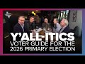 The Y’all-itics Voter Guide for the 2026 Primary Election | Y'all-itics: Feb. 17, 2026