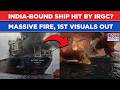 Iran War: India Bound Thai Ship Hit By IRGC Projectile? Shocking Visuals, Flames Engulf Vessel