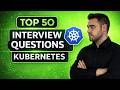 Top 50 Kubernetes Interview Questions and Answers