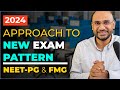Approach to 2024 NEW Exam Pattern | NEETPG \u0026 FMGE