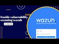 Enable vulnerability scanning wazuh