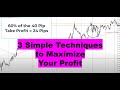 3 Simple Trade Management Techniques to Maximize Your Profit