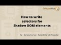 Learn to write selectors for shadow DOM elements: SelectorsHub