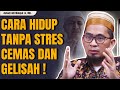 Cara Hidup TENANG Tanpa Cemas dan Gelisah | Ustadz Adi Hidayat