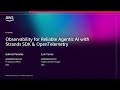 AWS re:Invent 2025 - Observability for Reliable Agentic AI with Strands SDK \u0026 OpenTelemetry (NTA406)