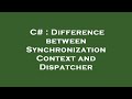 C# : Difference between Synchronization Context and Dispatcher