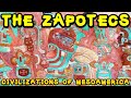 The Zapotecs (Zapotec Civilization of Ancient Mexico)