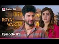 Episode 123 | Royal Waris | Pocket FM