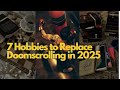 7 Hobbies to Replace Doomscrolling in 2025