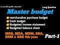 Master Budget || cash budget || budgeted income statement \u0026 balance sheet // MBS, MBA, BBA, BBS, BBM