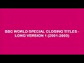 BBC WORLD SPECIAL CLOSING TITLES - LONG VERSION 1 (2001-2003)