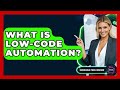 What Is Low-Code Automation? - Emerging Tech Insider