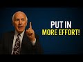PUT IN MORE EFFORT | Jim Rohn Motivation