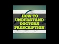 How To Understand Doctors Prescriptions... In English