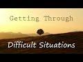 A Guided Meditation for Getting Through Difficult Situations