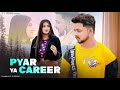 Pyar vs Career | True Love Story || its Rustam