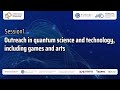 [Session1 ③] IYQ Global Event: Communicating Quantum Science and Technology to Public