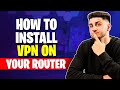 How to Install VPN on Router: Quick \u0026 Easy Setup Guide