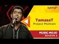 TamasaT - Project Mishram - Music Mojo Season 5 - Kappa TV