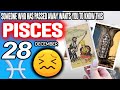 Pisces ♓️🔞SOMEONE WHO HAS PASSED AWAY WANTS YOU TO KNOW THIS✝️ horoscope for today DECEMBER 28 2025